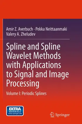 Averbuch / Zheludev / Neittaanmaki |  Spline and Spline Wavelet Methods with Applications to Signal and Image Processing | Buch |  Sack Fachmedien