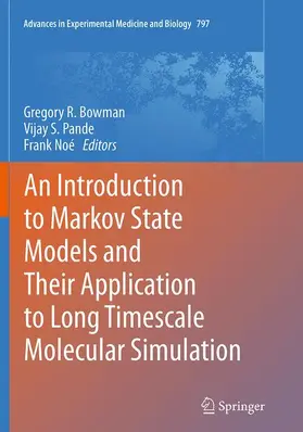 Bowman / Noé / Pande |  An Introduction to Markov State Models and Their Application to Long Timescale Molecular Simulation | Buch |  Sack Fachmedien