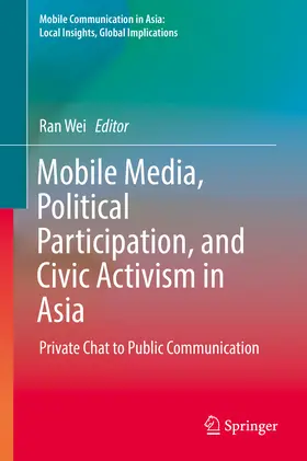 Wei |  Mobile Media, Political Participation, and Civic Activism in Asia | eBook | Sack Fachmedien