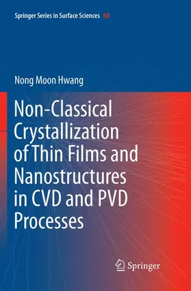 Hwang |  Non-Classical Crystallization of Thin Films and Nanostructures in CVD and PVD Processes | Buch |  Sack Fachmedien
