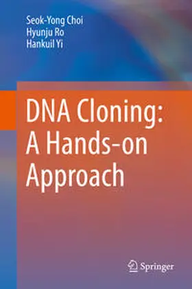 Choi / Yi / Ro |  DNA Cloning: A Hands-on Approach | Buch |  Sack Fachmedien