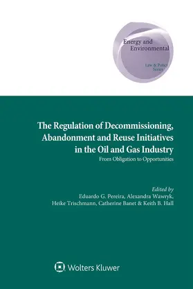 Pereira da Fonseca / Banet / Hall | The Regulation of Decommissioning, Abandonment and Reuse Initiatives in the Oil and Gas Industry | Buch | 978-94-035-0693-7 | sack.de