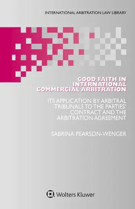 Pearson-Wenger |  Good Faith in International Commercial Arbitration | Buch |  Sack Fachmedien