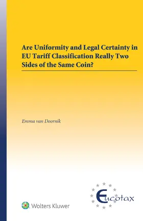 van Doornik |  Are uniformity and Legal Certainty in EU Tariff Classification Really Two Sides of the Same Coin? | Buch |  Sack Fachmedien