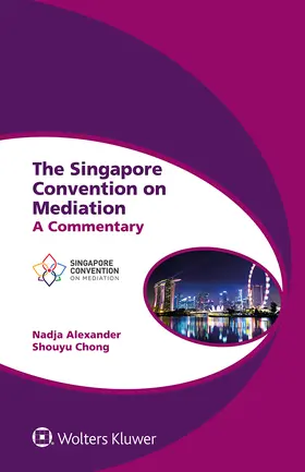Alexander / Chong |  The Singapore Convention on Mediation | Buch |  Sack Fachmedien