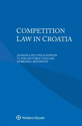 Kaufman / Malnar / Akšamovic |  Competition Law in Croatia | Buch |  Sack Fachmedien