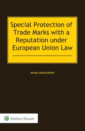 Bohaczewski | Special Protection of Trade Marks with a Reputation under European Union Law | Buch | 978-94-035-2021-6 | sack.de