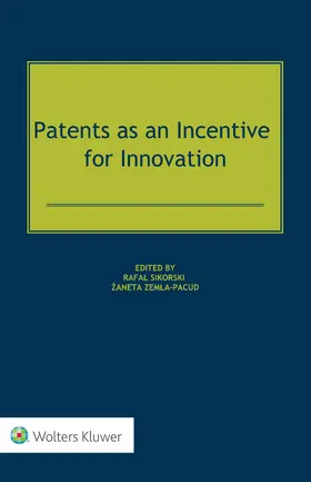 Sikorski / Zemla-Pacud |  Patents as an Incentive for Innovation | Buch |  Sack Fachmedien