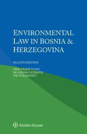 Todic / Ignjatic / Vukasovic† |  Environmental Law in Bosnia & Herzegovina | Buch |  Sack Fachmedien