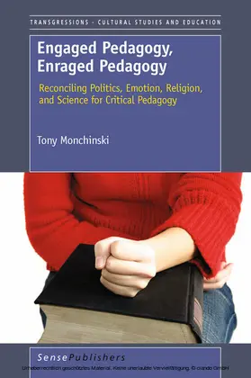 Monchinski |  Engaged Pedagogy, Enraged Pedagogy: Reconciling Politics, Emotion, Religion, and Science for Critical Pedagogy | eBook | Sack Fachmedien