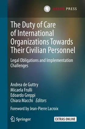 de Guttry / Macchi / Frulli |  The Duty of Care of International Organizations Towards Their Civilian Personnel | Buch |  Sack Fachmedien
