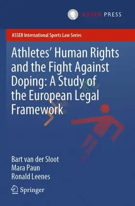 van der Sloot / Leenes / Paun |  Athletes' Human Rights and the Fight Against Doping: A Study of the European Legal Framework | Buch |  Sack Fachmedien