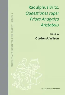 Radulphus Brito / Wilson |  Radulphus Brito. Quaestiones super Priora Analytica Aristotelis | Buch |  Sack Fachmedien