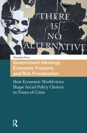 Horn |  Government Ideology, Economic Pressure, and Risk Privatization | Buch |  Sack Fachmedien