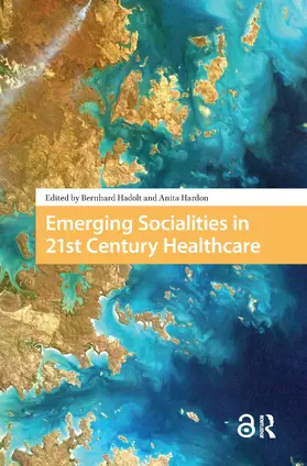 Hadolt / Hardon |  Emerging Socialities in 21st Century Healthcare | Buch |  Sack Fachmedien