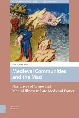 Pfau |  Medieval Communities and the Mad | Buch |  Sack Fachmedien