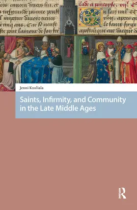 Kuuliala |  Saints, Infirmity, and Community in the Late Middle Ages | Buch |  Sack Fachmedien