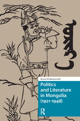 Wickhamsmith |  Politics and Literature in Mongolia (1921-1948) | Buch |  Sack Fachmedien