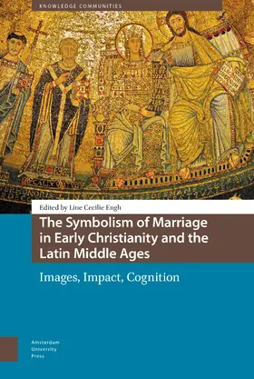 Engh |  The Symbolism of Marriage in Early Christianity and the Latin Middle Ages: Images, Impact, Cognition | Buch |  Sack Fachmedien