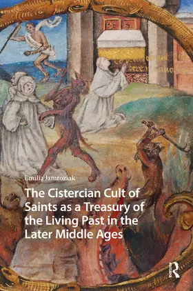 Jamroziak |  The Cistercian Cult of Saints as a Treasury of the Living Past in the Later Middle Ages | Buch |  Sack Fachmedien