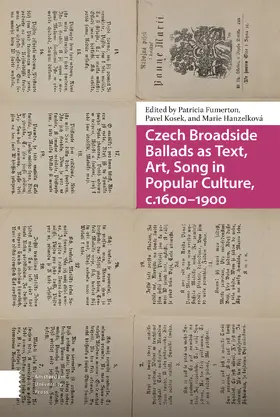 Fumerton / Kosek / Hanzelková |  Czech Broadside Ballads as Text, Art, Song in Popular Culture, c.1600–1900 | Buch |  Sack Fachmedien