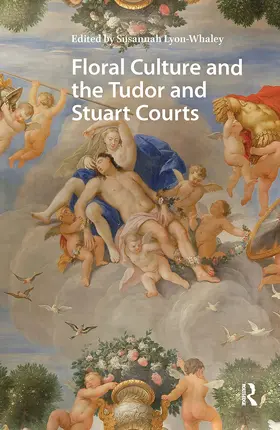 Lyon-Whaley |  Floral Culture and the Tudor and Stuart Courts | Buch |  Sack Fachmedien
