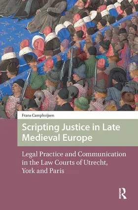 Camphuijsen |  Scripting Justice in Late Medieval Europe | Buch |  Sack Fachmedien