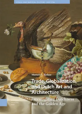 Kehoe |  Trade, Globalization, and Dutch Art and Architecture | Buch |  Sack Fachmedien