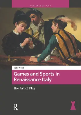 Wood |  Games and Sports in Renaissance Italy | Buch |  Sack Fachmedien