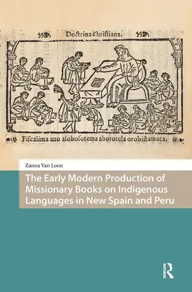Loon |  The Early Modern Production of Missionary Books on Indigenous Languages in New Spain and Peru | Buch |  Sack Fachmedien