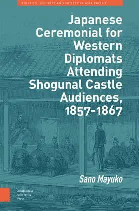 Sano |  Japanese Ceremonial for Western Diplomats Attending Shogunal Castle Audiences, 1857-1867 | Buch |  Sack Fachmedien