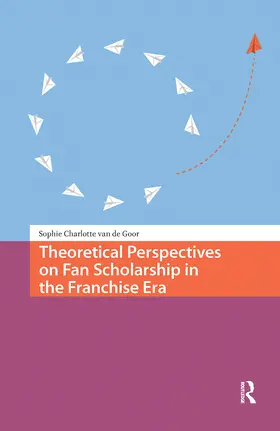 Goor |  Theoretical Perspectives on Fan Scholarship in the Franchise Era | Buch |  Sack Fachmedien