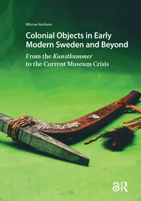 Snickare |  Colonial Objects in Early Modern Sweden and Beyond | Buch |  Sack Fachmedien