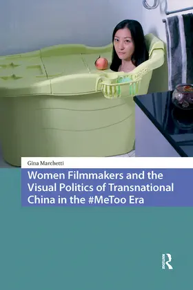 Marchetti |  Women Filmmakers and the Visual Politics of Transnational China in the #MeToo Era | Buch |  Sack Fachmedien