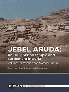 Driel / van Driel-Murray |  Jebel Aruda: An Uruk period temple and settlement in Syria (Volume I) | Buch |  Sack Fachmedien