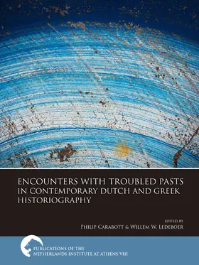 Carabott / Ledeboer |  Encounters with Troubled Pasts in Contemporary Dutch and Greek Historiography | Buch |  Sack Fachmedien