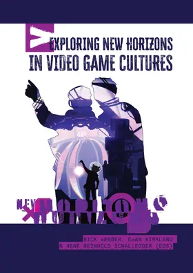 Webber / Kirkland / Schallegger |  Exploring New Horizons in Video Game Cultures | Buch |  Sack Fachmedien
