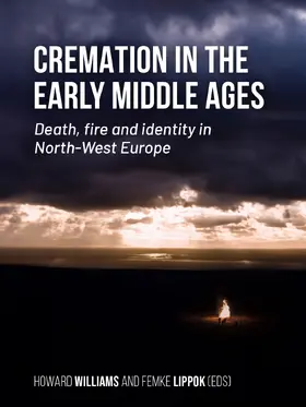 Williams / Lippok | Cremation in the Early Middle Ages | Buch | 978-94-6427-099-0 | sack.de