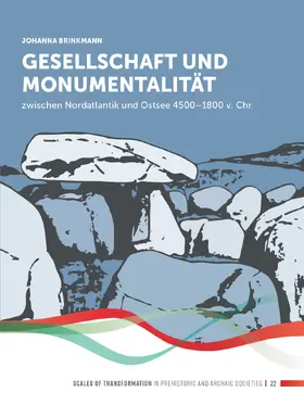 Brinkmann |  Gesellschaft und Monumentalität zwischen Nordatlantik und Ostsee 4500–1800 v. Chr. | Buch |  Sack Fachmedien