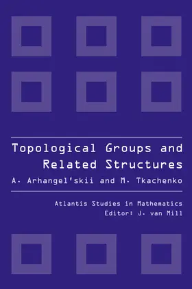Arhangel’skii / Tkachenko |  Topological Groups and Related Structures, An Introduction to Topological Algebra. | eBook | Sack Fachmedien