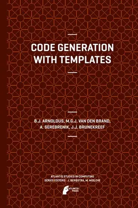 Arnoldus / Brunekreef / van den Brand |  Code Generation with Templates | Buch |  Sack Fachmedien
