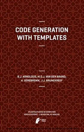 Arnoldus / van den Brand / Serebrenik |  Code Generation with Templates | eBook | Sack Fachmedien