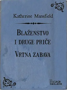 Mansfield |  Blazenstvo i druge price - Vrtna zabava | eBook | Sack Fachmedien