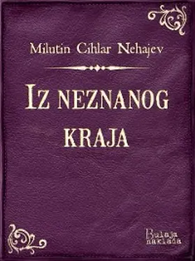 Cihlar Nehajev |  Iz neznanog kraja | eBook | Sack Fachmedien