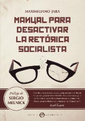 Jara Pozo / Kaiser / Melnick |  Manual para Desactivar la Retórica Socialista | eBook | Sack Fachmedien