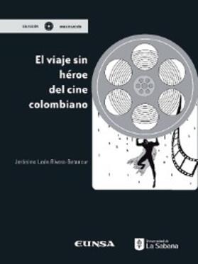 Rivera Betancour |  El viaje sin héroe del cine colombiano | eBook | Sack Fachmedien