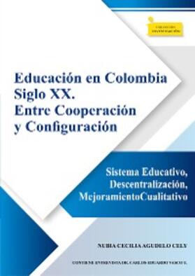 Cely Agudelo |  Educación en Colombia siglo XX. Entre cooperación y configuración | eBook | Sack Fachmedien