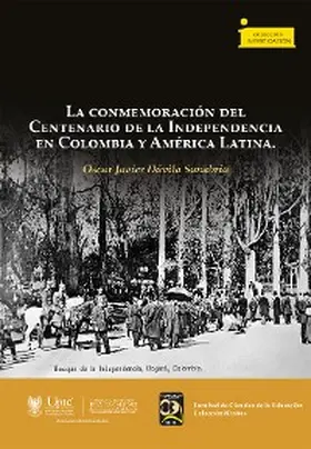 Dávila-Sanabria |  La conmemoración del Centenario de la Independencia en Colombia y América Latina | eBook | Sack Fachmedien