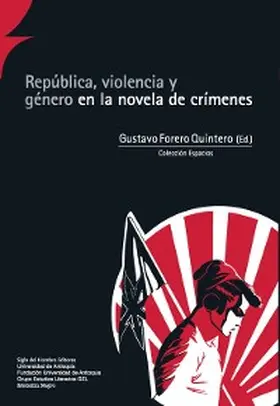 Forero Quintero / Echeverri García / Villa Agudelo |  República, violencia y género en la novela de crímenes | eBook | Sack Fachmedien