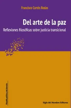 Cortés Rodas |  Del arte de la paz : reflexiones filosóficas sobre justicia transicional | eBook | Sack Fachmedien